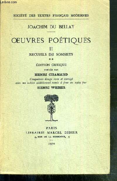 OEUVRES POETIQUES - TOME II. RECUEILS DE SONNETS - EDITION CRITIQUE PUBLIEE PAR HENRI CHAMARD / SOCIETE DES TEXTES FRANCAIS MODERNES.