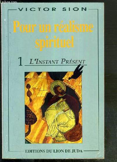 POUR UN REALISME SPIRITUEL - 1. L'INSTANT PRESENT