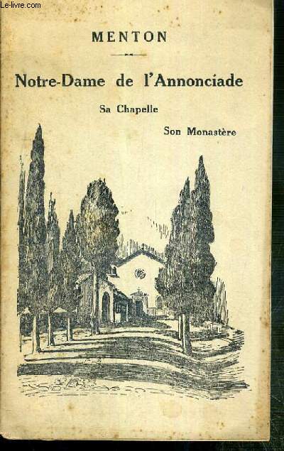 MENTON - NOTRE-DAME DE L'ANNONCIADE - SA CHAPELLE - SON MONASTERE.