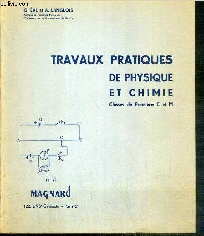 TRAVAUX PRATIQUES DE PHYSIQUET CHIMIE - CLASSES DE PREMIERE C et M - N71