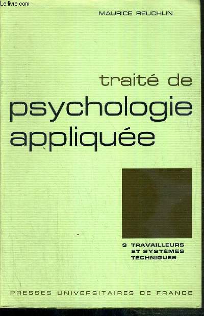 TRAITE DE PSYCHOLOGIE APPLIQUEE - 3. TRAVAILLEURS ET SYSTEMES TECHNIQUES