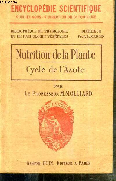NUTRITION DE LA PLANTE - CYCLE DE L'AZOTE / ENCYCLOPEDIE SCIENTIFIQUE N4 - BIBLIOTHEQUE DE PHYSIOLOGIE ET DE PATHOLOGIE VEGETALES - sustances proteiques et leurs derives chez les vegetaux superieurs, nutrition azote des vegetaux superieurs, nutrition..