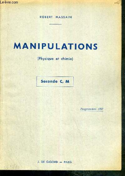 MANIPULATIONS (PHYSIQUE ET CHIMIE) - SECONDE C, M - PROGRAMMES 1957