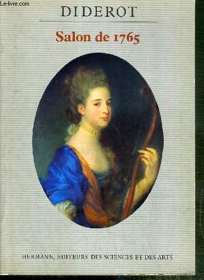 SALON DE 1765 - EDITION CRITIQUE ET ANNOTEE PRESENTE PAR ELSE MARIE BUKDAHL ET ANNETTE LORENCEAU.