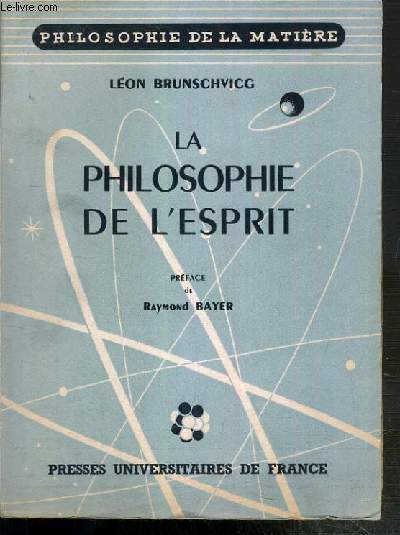 LA PHILOSOPHIE DE L'ESPRIT - SEIZE LECONS PREFESSEES EN SORBONNE (1921-1922) / COLLECTION PHILOSOPHIE DE LA MATIERE