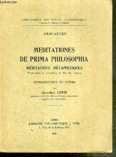MEDITATIONES DE PRIMA PHILOSOPHIA - MEDITATIONS METAPHYSIQUES / BIBLIOTHEQUE DES TEXTES PHILOSOPHIQUES - TEXTE EN LATIN ET TRADUCTION EN FRANCAIS EN REGARD.