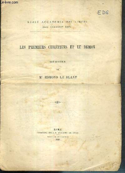 LES PREMIERS CHRETIENS ET LE DEMON - MEMOIRE DE Mr EDMOND LE BLANT / COLLECTION REALE ACCADEMIA DEI LINCEI (ANNO CCLXXXIV 1887)