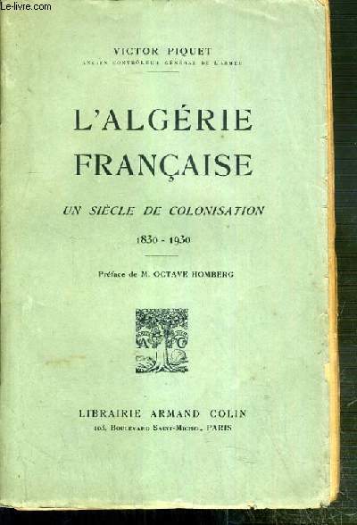 L'ALGERIE FRANCAISE - UN SIECLE DE COLONISATION 1830-1930