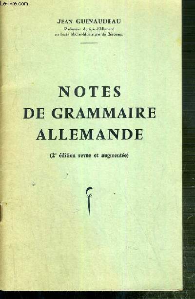 NOTES DE GRAMMAIRE ALLEMANDE (2e edition revue et augmentee)