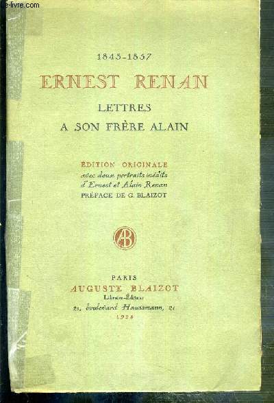 LETTRES A SON FRERE ALAIN 1843-1857 - EDITION ORIGINALE AVEC DEUX PORTRAITS INEDITS D'ERNEST ET ALAIN RENAN.