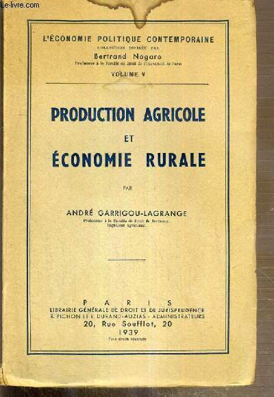 PRODUCTION AGRICOLE ET ECONOMIE RURALE / COLLECTION L'ECONOMIE POLITIQUE CONTEMPORAINE - VOLUME V - ENVOI DE L'AUTEUR