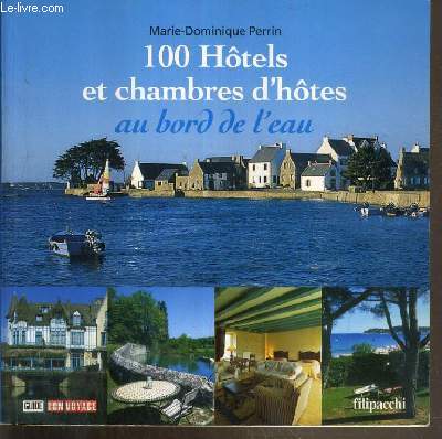 100 HOTELS ET CHAMBRES D'HOTES AU BORD DE L'EAU