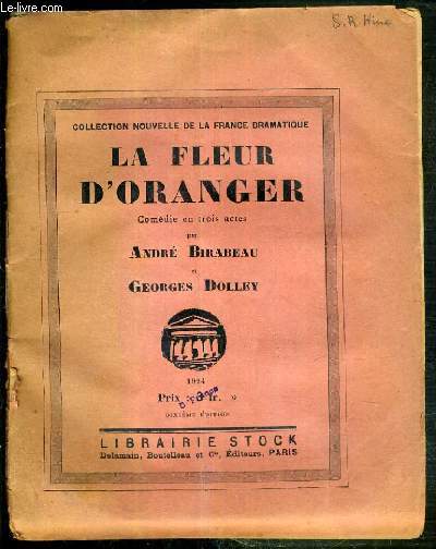 LA FLEUR D'ORANGER - COMEDIE EN TROIS ACTES / COLLECTION NOUVELLE DE LA FRANCE DRAMATIQUE.