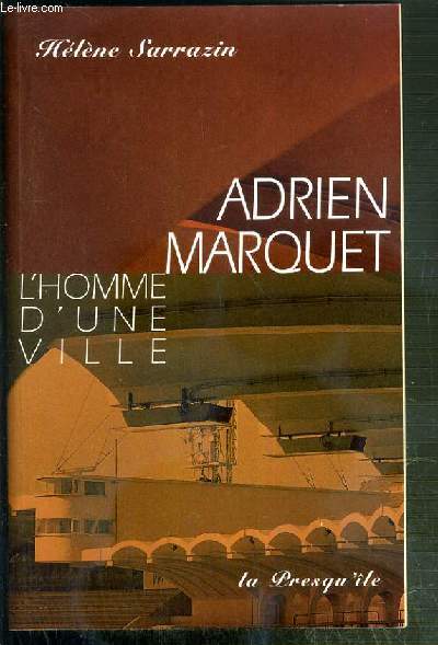 ADRIEN MARQUET - L'HOMME D'UNE VILLE