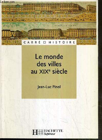 LE MONDE DES VILLES AU XIXe SIECLE - COLLECTION CARRE HISTOIRE