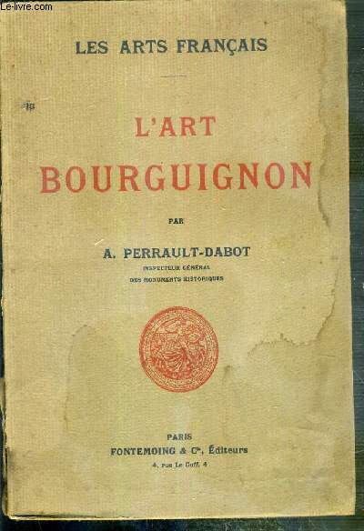 L'ART BOURGUIGNON - LES ARTS FRANCAIS