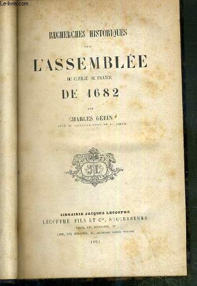 RECHERCHES HISTORIQUES SUR L'ASSEMBLEE DU CLERGE DE FRANCE DE 1682.