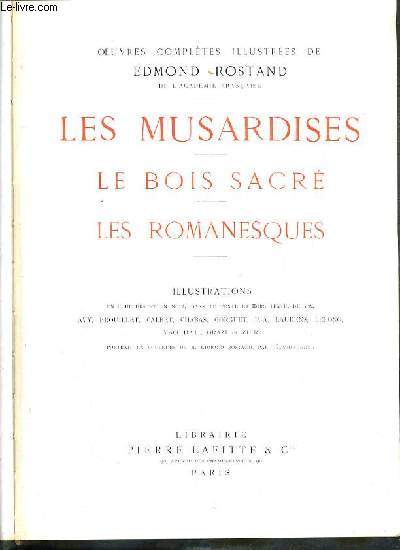 LES MUSARDISES - LE BOIS SACRE - LES ROMANESQUES / OEUVRES COMPLETES ILLUSTREES DE EDMOND ROSTAND