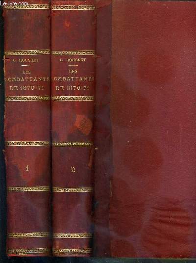LES COMBATTANTS DE 1870-71 - 2 TOMES - 1 + 2 - EDITION ILLUSTREE DE PORTRAITS, VUES, SCENES, TYPES MILITAIRES, CARTES ET PLANS EN NOIR ET EN COULEURS.