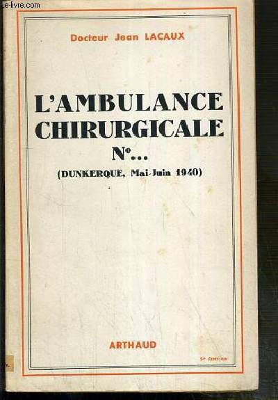 L'AMBULANCE CHIRURGICALE N... (DUNKERQUE, MAI-JUIN 1940)