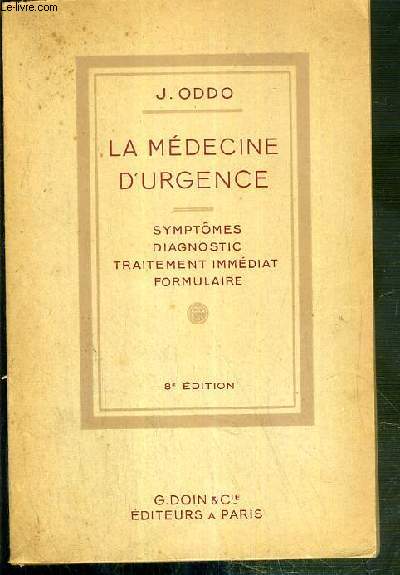 LA MEDECINE D'URGENCE - SYMPTOMES - DIAGNOSTIC - TRAITEMENT IMMEDIAT - FORMULAIRE - 8eme EDITION
