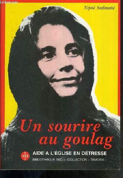 UN SOURIRE AU GOULAG - JOURNAL D'UNE CATHOLIQUE LITUANIENNE 1975-1983 / COLLECTION AED - COLLECTION TEMOINS