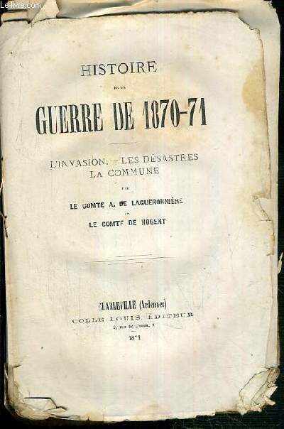 HISTOIRE DE LA GUERRE DE 1870-71 - L'INVASION - LES DESASTRES - LA COMMUNE.