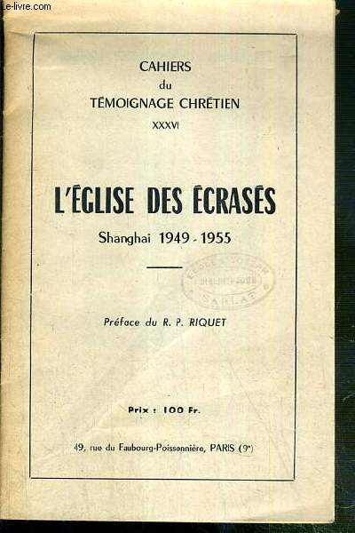 CAHIERS DU TEMOIGNAGE CHRETIEN XXXVI - L'EGLISE DES ECRASES - SHANGHAI 1949-1955