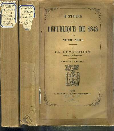 HISTOIRE DE LA REVOLUTION DE 1848 - 2 TOMES - 1 + 2 / I. LA REVOLUTION 24 fevrier-20 decembre 1848 - II. PRESIDENCE DE LOUIS-NAPOLEON BONAPARTE (20 decembre 1848-21 decembre 1851) / 2eme EDITION