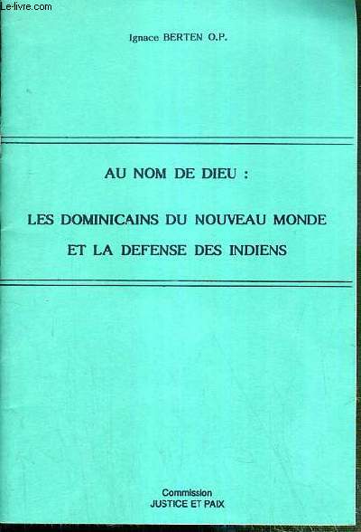 AU NOM DE DIEU: LES DOMINICAINS DU NOUVEAU MONDE ET LA DEFENSE DES INDIENS - EXTRAIT DE LA FOI ET LE TEMPS XX(1990-2)