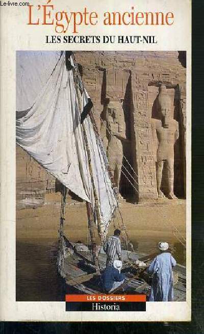 L'EGYPTE ANCIENNE - LES SECRETS DU HAUT-NIL / COLLECTION LES DOSSIERS HISTORIA N2