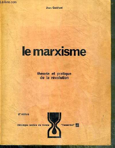 LE MARXISME - THEORIE ET PRATIQUE DE LA REVOLUTION - 2eme EDITION REVUE ET AUGMENTEE / COLLECTION L'ESSENTIEL CFS