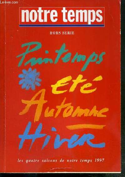 NOTRE TEMPS - HORS SERIE - LES QUATRE SAISONS DE NOTRE TEMPS 1977 - PRINTEMPS - ETE - AUTOMNE - HIVER.