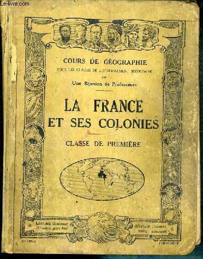 LA FRANCE ET SES COLONIES - CLASSES DE PREMIERE - N 132-1 - COURS DE GEOGRAPHIE POUR LES CLASSES DE L'ENSEIGNEMENT SECONDAIRE