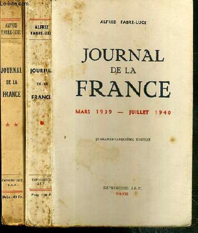 JOURNAL DE LA FRANCE - 2 TOMES - 1 + 2 / TOME 1. MARS 1939 - JUILLET 1940 + TOME 2. AOUT 1940 - AVRIL 1942