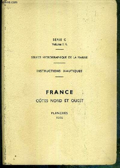 FRANCE COTES NORD ET OUEST - INSTRUCTIONS NAUTIQUES - SERVICE HYDROGRAPHIQUE DE LA MARINE - SERIE C - VOLUME II A - CLASSEUR