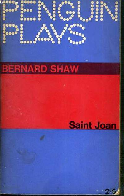 SAINT JOAN - A CHRONICLE PLAY IN SIX SCENES AND AN EPILOGUE - TEXTE EXCLUSIVEMENT EN ANGLAIS.