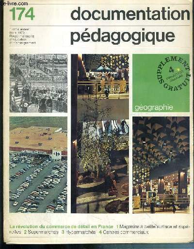 DOCUMENTATION PEDOGAGIQUE - GEOGRAPHIE - N174 - 17eme ANNEE - MARS 1970 - LA REVOLUTIN DU COMMERCE DE DETAIL EN FRANCE