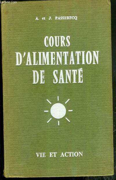 COURS D'ALIMENTATION DE SANTE - VIE ET ACTION / TOME 2. COURS DE PSYCHOSOMATIQUE NATURELLE