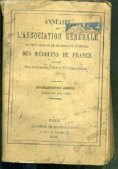 ANNUAIRE DE L'ASSOCIATION GENERALE DE PREVOYANCE ET DE SECOURS MUTUELS DES MEDECINS DE FRANCE - QUARANTIEME ANNEE - EXERCICE 1899-1900