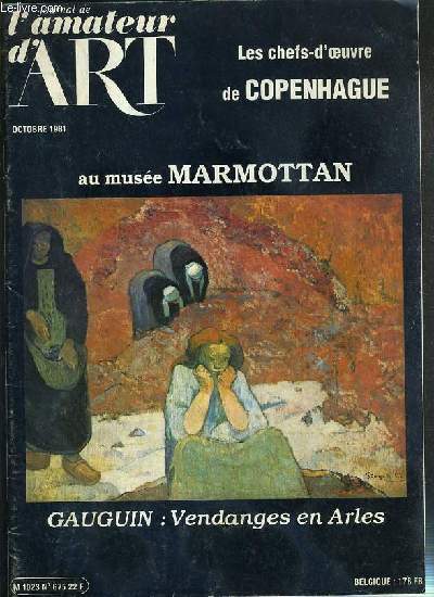 JOURNAL DE L'AMATEUR D'ART - OCTOBRE 1981 - LES CHEFS-D'OEUVRE DE COPENHAGUE AU MUSEE MARMOTTAN - GAUGUIN: VENDANGES EN ARLES