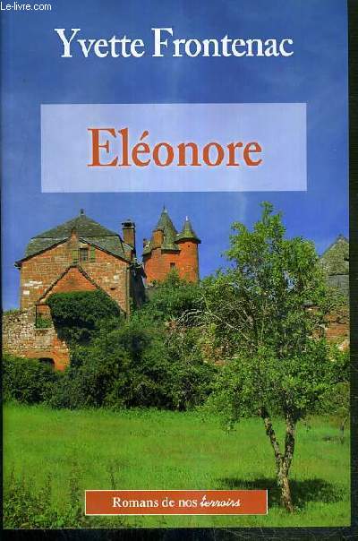 ELEONORE / COLLECTION ROMAN DE NOS TERROIRS.
