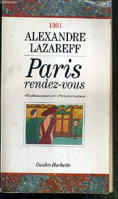 PARIS RENDEZ-VOUS - GUIDES HACHETTE 1991.