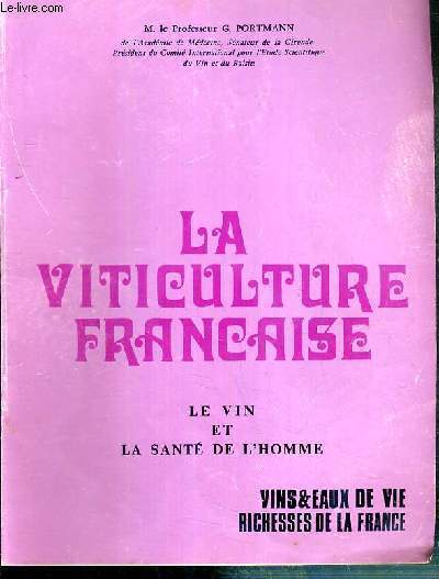 LA VITICULTURE FRANCAISE - LA VIN ET LA SANTE DE L'HOMME - VINS&EAUX DE VIE RICHESSES DE LA FRANCE - EXTRAIT DE R.S.F.
