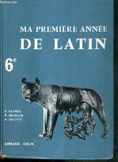 MA PREMIERE ANNEE DE LATIN - CLASSE DE 6e / METHODE MODERNE D'HUMANITES LATINES
