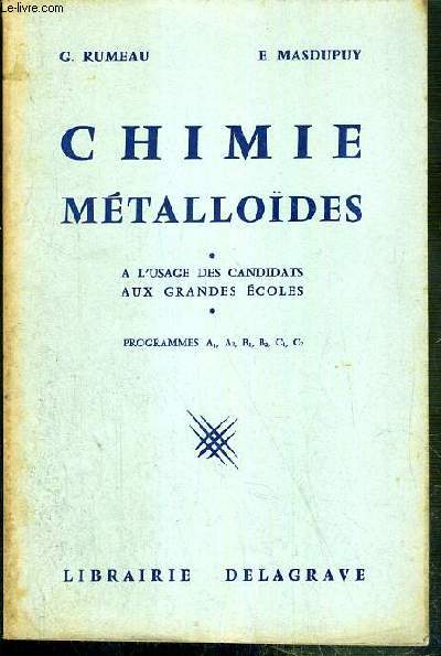 CHIMIE METALLOIDES - A L'USAGE DES CANDIDATS AUX GRANDES ECOLES - PROGRAMMES A1, A2, B1, B2, C1, C2