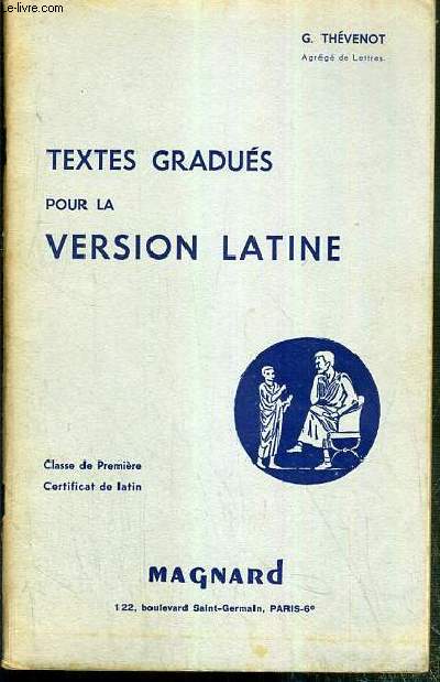 TEXTES GRADUES POUR LA VERSION LATINE - CLASSE DE PREMIERE - CERTIFICAT DE LATIN - N417.