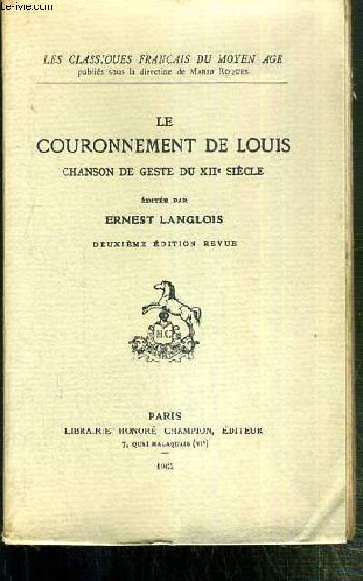 LE COURONNEMENT DE LOUIS - CHANSON DE GESTE DU XIIe SIECLE / COLLECTION LES CLASSIQUES FRANCAIS DU MOYEN AGE - 2eme EDITION REVUE