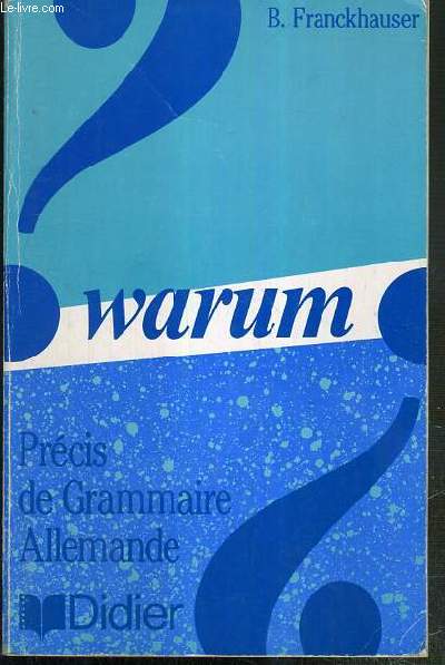 WARUM - PRECIS DE GRAMMAIRE ALLEMANDE - NOUVELLE EDITION