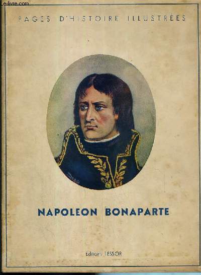 NAPOLEON BONARPARTE - PAGES D'HISTOIRE ILLUSTRES.